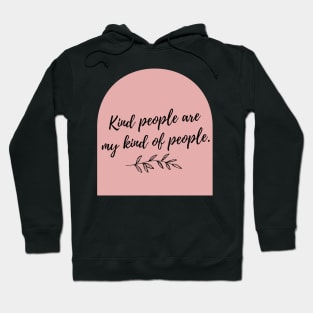 Kind People are My Kind of People Hoodie